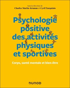 Psychologie positive des activités physiques et sportives (eBook, ePUB) - Martin-Krumm, Charles; Tarquinio, Cyril