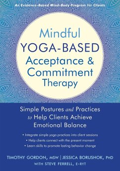 Mindful Yoga-Based Acceptance and Commitment Therapy (eBook, PDF) - Gordon, Timothy; Borushok, Jessica