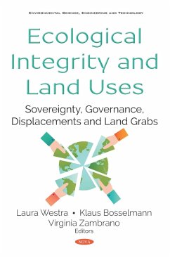 Ecological Integrity and Land Uses: Sovereignty, Governance, Displacements and Land Grabs (eBook, PDF) Ecological Integrity and Land Uses: Sovereignty, Governance, Displacements and Land Grabs (eBook, PDF)