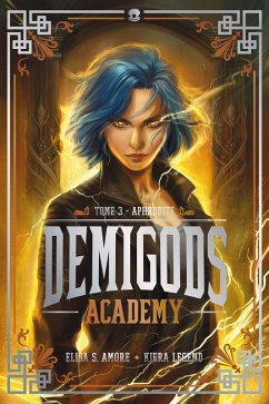 Demigods Academy - Année 3 - Aphrodite (eBook, ePUB) - Amore, Elisa S.; Legend, Kiera