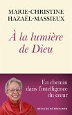 A la lumière de Dieu (eBook, ePUB) A la lumière de Dieu (eBook, ePUB)
