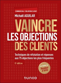 Vaincre les objections des clients - 5e éd. (eBook, ePUB) - Aguilar, Michaël