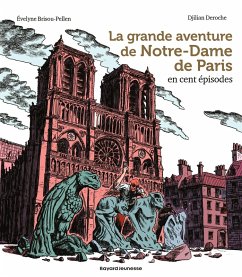 La grande aventure de Notre-Dame de Paris en cent épisodes (eBook, ePUB) Cover La grande aventure de Notre-Dame de Paris en cent épisodes (eBook, ePUB)