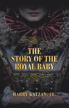 THE STORY of THE ROYAL BABY (eBook, ePUB) THE STORY of THE ROYAL BABY (eBook, ePUB)