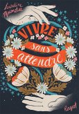 Vivre sans attendre (eBook, ePUB)