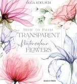 How to Paint Transparent Watercolour Flowers (eBook, PDF) How to Paint Transparent Watercolour Flowers (eBook, PDF)