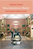 Mes musées en liberté (eBook, ePUB) Mes musées en liberté (eBook, ePUB)