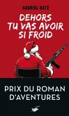 Dehors tu vas avoir si froid - Prix du roman d'aventures (eBook, ePUB)