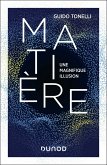 Matière - Une magnifique illusion (eBook, ePUB) Matière - Une magnifique illusion (eBook, ePUB)