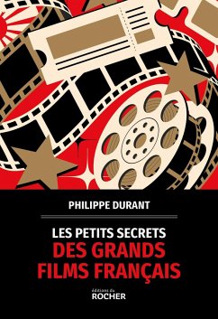 Les petits secrets des grands films français (eBook, ePUB) - Durant, Philippe