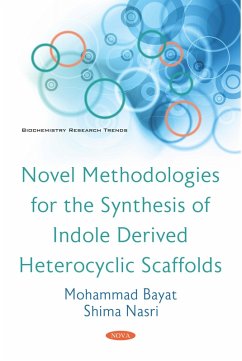 Novel Methodologies for the Synthesis of Indole Derived Heterocyclic Scaffolds (eBook, PDF)