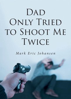 Cover Dad Only Tried to Shoot Me Twice (eBook, ePUB)