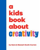 A Kids Book About Creativity (eBook, ePUB) A Kids Book About Creativity (eBook, ePUB)