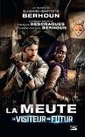 Le Visiteur du Futur - La Meute, T1 : La Meute - Le Visiteur du Futur - L'intégrale de la saison (eBook, ePUB) - Berhoun, Slimane-Baptiste; Descraques, François