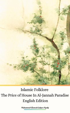 Cover Islamic Folklore The Price of House In Al-Jannah Paradise (eBook, ePUB)