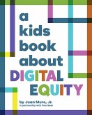 A Kids Book About Digital Equity (eBook, ePUB) A Kids Book About Digital Equity (eBook, ePUB)