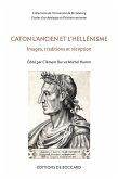 Caton l'Ancien et l'hellenisme. Images, traditions et reception (eBook, PDF) Caton l'Ancien et l'hellenisme. Images, traditions et reception (eBook, PDF)