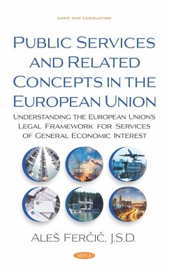 Public Services and Related Concepts in the European Union: Understanding the European Union's Legal Framework for Services of General Economic Interest (eBook, PDF)