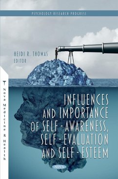 Influences and Importance of Self-Awareness, Self-Evaluation and Self-Esteem (eBook, PDF) Influences and Importance of Self-Awareness, Self-Evaluation and Self-Esteem (eBook, PDF)