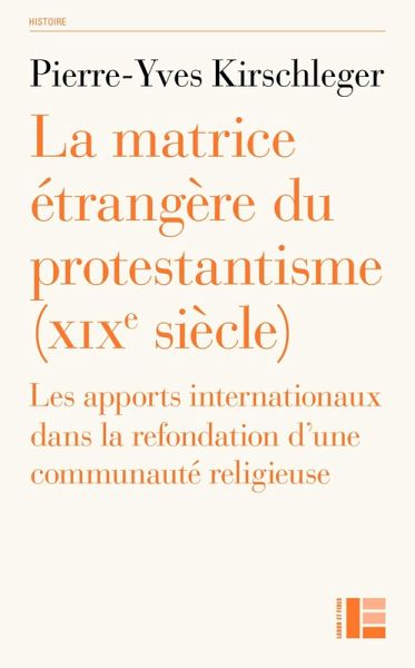 La matrice étrangère du protestantisme (XIXe siècle) (eBook, ePUB) La matrice étrangère du protestantisme (XIXe siècle) (eBook, ePUB)