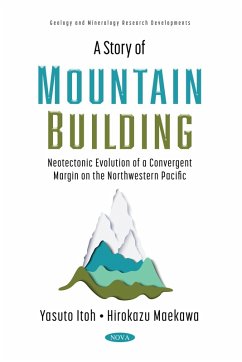 Story of Mountain Building: Neotectonic Evolution of a Convergent Margin on the Northwestern Pacific (eBook, PDF) Story of Mountain Building: Neotectonic Evolution of a Convergent Margin on the Northwestern Pacific (eBook, PDF)
