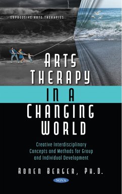 Arts Therapy in a Changing World: Creative Interdisciplinary Concepts and Methods for Group and Individual Development (eBook, PDF) - Ronen Berger