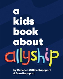 A Kids Book About Allyship (eBook, ePUB) - Gitlitz, Rebecca; Rapoport, Sam A Kids Book About Allyship (eBook, ePUB) - Gitlitz, Rebecca; Rapoport, Sam