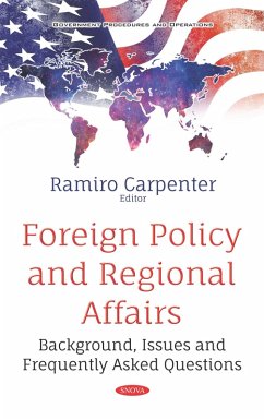 Foreign Policy and Regional Affairs: Background, Issues and Frequently Asked Questions (eBook, PDF)