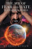 THE AGE OF FEAR AND HATE IN A WARMING WORLD (eBook, ePUB) THE AGE OF FEAR AND HATE IN A WARMING WORLD (eBook, ePUB)