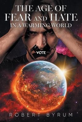 THE AGE OF FEAR AND HATE IN A WARMING WORLD (eBook, ePUB)