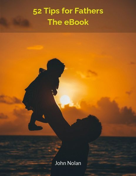52 Tips for Fathers (eBook, ePUB) 52 Tips for Fathers (eBook, ePUB)