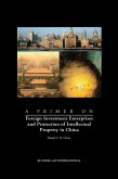 Primer on Foreign Investment Enterprises and Protection of Intellectual Property in China (eBook, PDF)