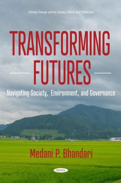 Transforming Futures - Navigating Society, Environment, and Governance (eBook, PDF) Transforming Futures - Navigating Society, Environment, and Governance (eBook, PDF)