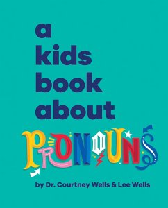 A Kids Book About Pronouns (eBook, ePUB) - Wells, Courtney; Wells, Lee