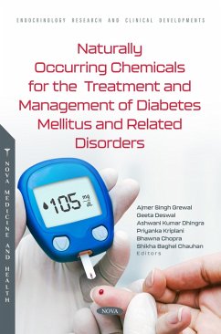Naturally Occurring Chemicals for the Treatment and Management of Diabetes Mellitus and Related Disorders (eBook, PDF) Naturally Occurring Chemicals for the Treatment and Management of Diabetes Mellitus and Related Disorders (eBook, PDF)