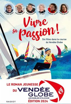 Vivre sa passion - Six filles dans la course du Vendée Globe (eBook, ePUB) - Collectif