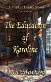 The Education of Karoline (Stryker Legacy, #5) (eBook, ePUB) The Education of Karoline (Stryker Legacy, #5) (eBook, ePUB)