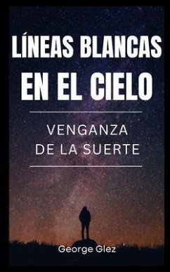 Lineas Blancas en el Cielo (eBook, ePUB) - Glez, George