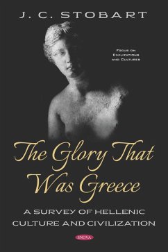 Glory That Was Greece: A Survey of Hellenic Culture and Civilization (eBook, PDF)