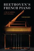 Beethoven's French Piano (eBook, ePUB) Beethoven's French Piano (eBook, ePUB)