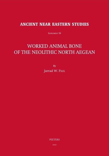 Worked Animal Bone of the Neolithic North Aegean (eBook, PDF) Worked Animal Bone of the Neolithic North Aegean (eBook, PDF)