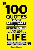 100 Quotes About Acceptance And Forgiveness That Will Transform Your Life - Embracing Humanity's Greatest Virtues (eBook, ePUB)