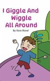 I Giggle and Wiggle All Around (eBook, ePUB) I Giggle and Wiggle All Around (eBook, ePUB)