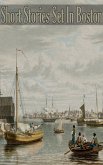 Short Stories Set in Boston (eBook, ePUB) Short Stories Set in Boston (eBook, ePUB)