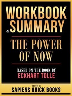 Workbook & Summary - The Power Of Now - Based On The Book By Eckhart Tolle (eBook, ePUB) - Sapiens Quick Books