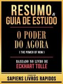 Resumo & Guia De Estudo - O Poder Do Agora (The Power Of Now) - Baseado No Livro De Eckhart Tolle (eBook, ePUB)