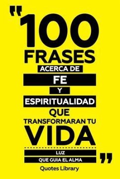 Cover 100 Frases Acerca De Fe Y Espiritualidad Que Transformaran Tu Vida - Luz Que Guia El Alma (eBook, ePUB)