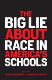 The Big Lie About Race in America's Schools (eBook, ePUB) The Big Lie About Race in America's Schools (eBook, ePUB)