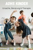 ADHS Kinder, Ursache, Beratung und Therapie (eBook, ePUB) ADHS Kinder, Ursache, Beratung und Therapie (eBook, ePUB)
