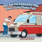 Dan Dan the Ambulance Man Goes to the Theme Park (eBook, ePUB)